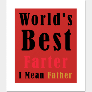 World's Best Farter, I Mean Father Funny Posters and Art